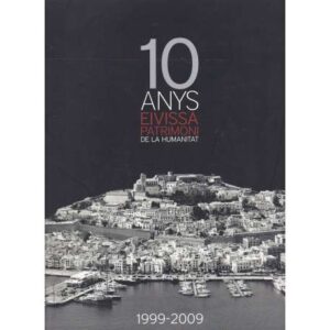 10 Anys Eivissa. Patrimoni de la Humanitat