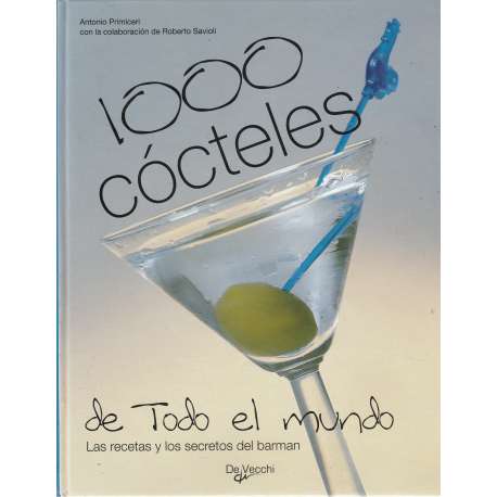 1000 cócteles de todo el mundo. Las recetas y los secretos del barman