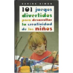 101 juegos divertidos para desarrollar la creatividad de los niños