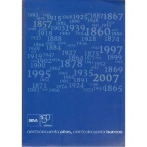 1857-2007 BBVA, cientocincuenta años, cientocincuenta bancos