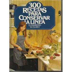 300 Recetas para conservar la línea