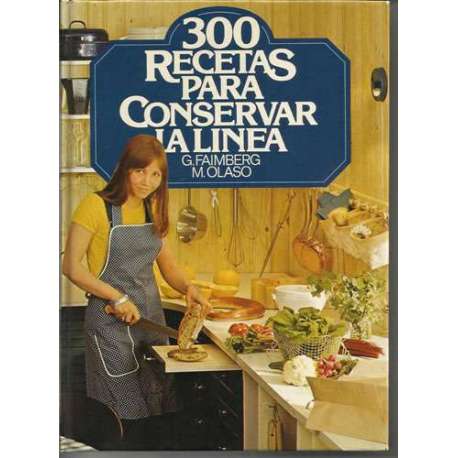 300 Recetas para conservar la línea