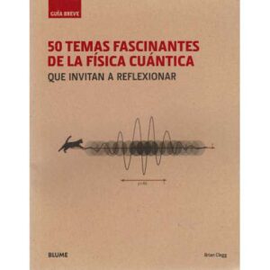 50 temas fascinantes de la física cuántica que invitan a reflexionar