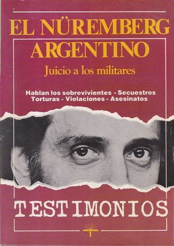 El Nüremberg argentino. Juicio a los militares. Testimonios