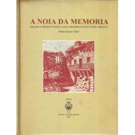 A Noia da memoria. Pasado e presente dun casco histórico: evolución urbana