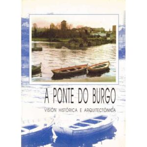 A Ponte do Burgo. Visión histórica e arquitectónica