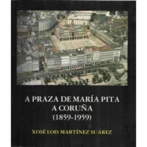 A praza de María Pita A Coruña 1859-1959