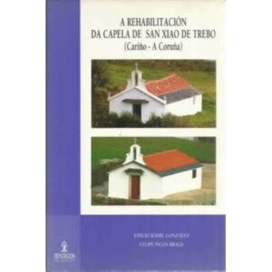A rehabilitación da capela de San Xiao de Trebo. Cariño-A Coruña
