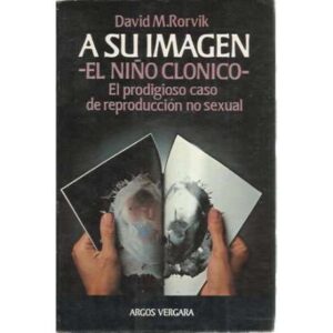 A su imagen. El niño clonico. El prodigioso caso de reproducción sexual