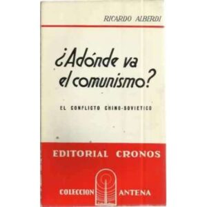 ¿ADÓNDE VA EL COMUNISMO? El conflicto chino-soviético
