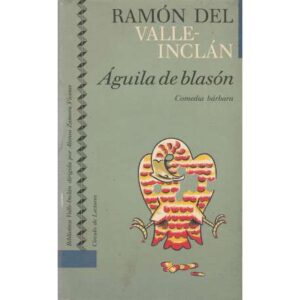 Águila de blasón. Comedia bárbara
