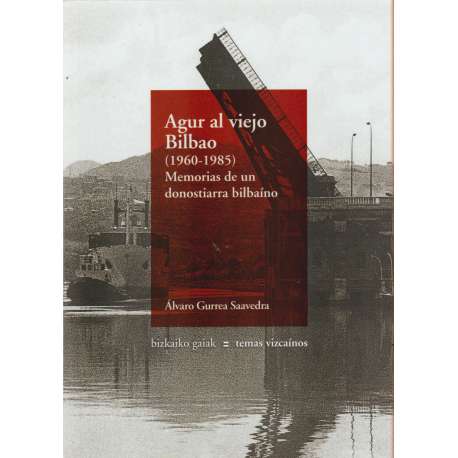 Agur al viejo Bilbao (1960-1985) Memorias de un donostiarra bilbaíno