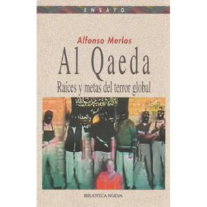 Al Qaeda. Raices y metas del terror global