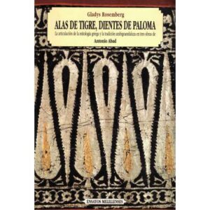Alas de tigre, dientes de paloma. La articulación de la mitología griega y la tradición arabigoandaluza en tres obras de Antonio