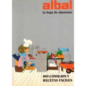 Albal. La hoja de aluminio. 100 consejos y recetas fáciles