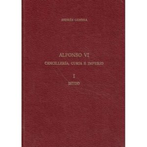 Alonso VI. Cancillería, Curia e Imperio. I.- Estudio