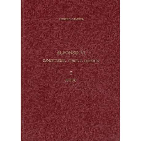 Alonso VI. Cancillería, Curia e Imperio. I.- Estudio
