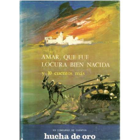 Amar, que fue locura bien nacida y 10 cuentos más