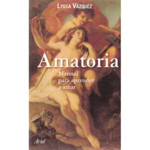 Amatoria. Manual para aprender a amar