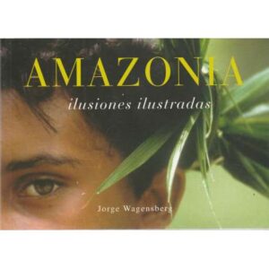 Amazonia. Ilusiones ilustradas