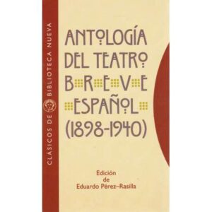 Antología del teatro breve español. 1898-1940