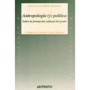 Antropología (y) política. Sobre la formación cultural del poder