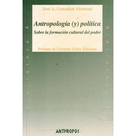 Antropología (y) política. Sobre la formación cultural del poder