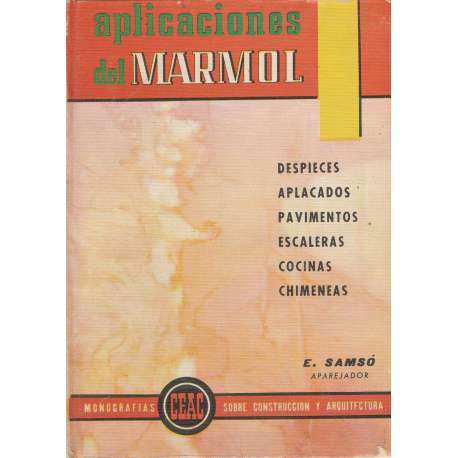 Aplicaciones del mármol. Despecies, aplacados, pavimentos, escaleras, cocinas, chimeneas