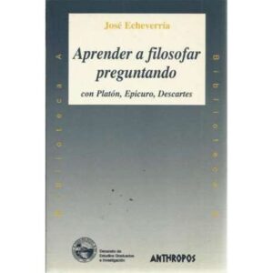 Aprender a filosofar preguntando con Platón, Epicuro, Descartes