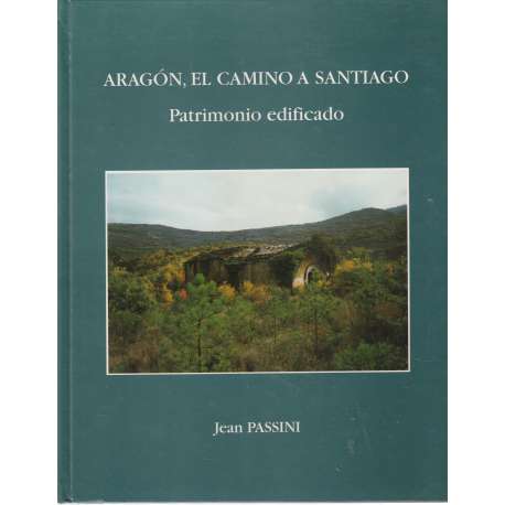 Aragón, el camino a Santiago. Patrimonio Edificado