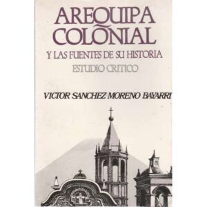 Arequipa colonial y las fuentes de su historia
