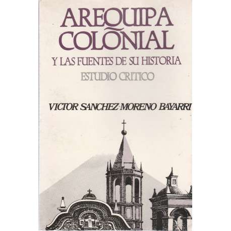 Arequipa colonial y las fuentes de su historia