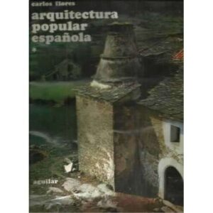 Arquitectura popular española. Tomo 1