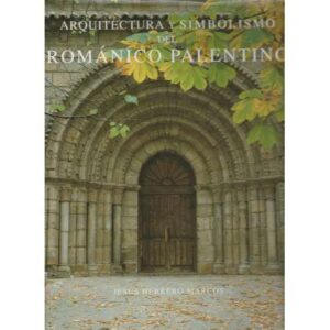 Arquitectura y simbolismo del Románicao Palentino