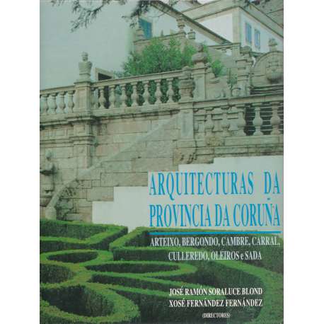 Arquitecturas da provincia da Coruña. Vol. I