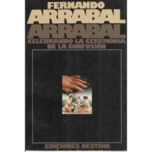 ARRABAL CELEBRANDO LA CEREMONIA DE LA CONFUSIÓN