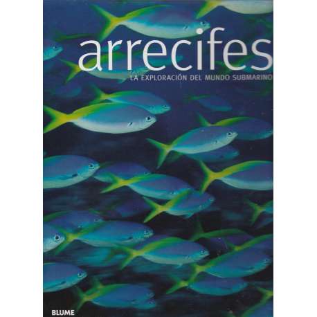 Arrecifes. La exploración del mundo submarino
