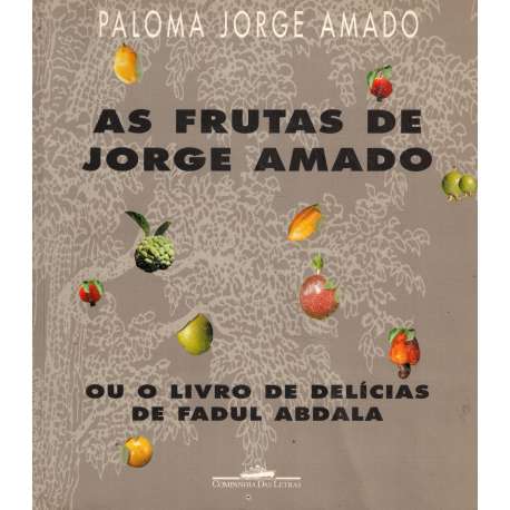 As frutas de Jorge Amado. Ou o livro de delícias de Fadul Abdala
