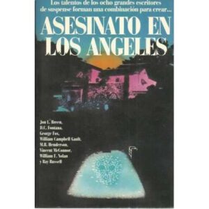 Asesinato en Los Ángeles. Los talentos de ocho grandes escritores de suspense forman un combinación para crear