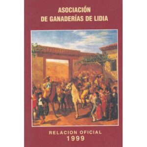 Asociación de ganaderías de Lidia. Relación Oficial 1999