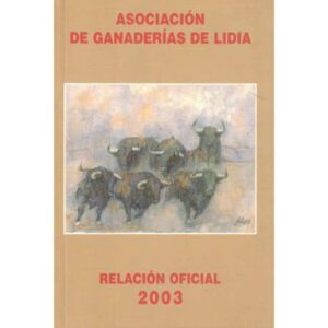 Asociación de Ganaderías de Lidia. Relación Oficial 2003