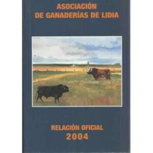 Asociación de Ganaderías de Lidia. Relación oficial 2004