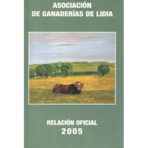 Asociación de Ganaderías de Lidia. Relación Oficial 2005