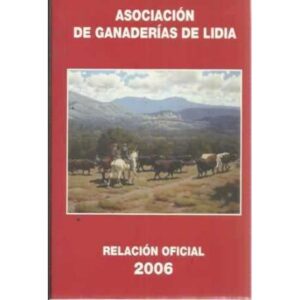 Asociación de Ganaderías de Lidia. Relación Oficial 2006