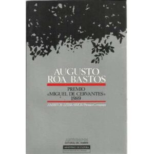 Augusto Roa Bastos. Premio Miguel de Cervantes 1989