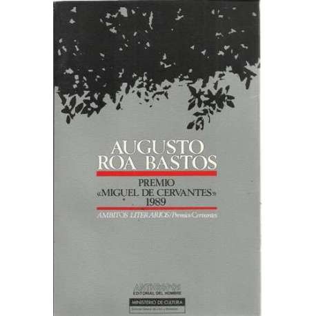 Augusto Roa Bastos. Premio Miguel de Cervantes 1989