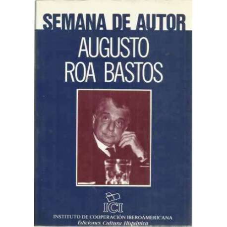 AUGUSTO ROA BASTOS. Semana de autor. Noviembre 1985