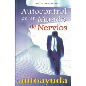 Autocontrol en un mundo de nervios
