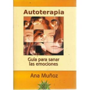 Autoterapia. Guía para sanar las emociones