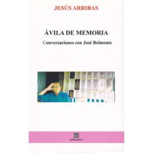 Ávila de memoria. Conversaciones con José Belmonte
